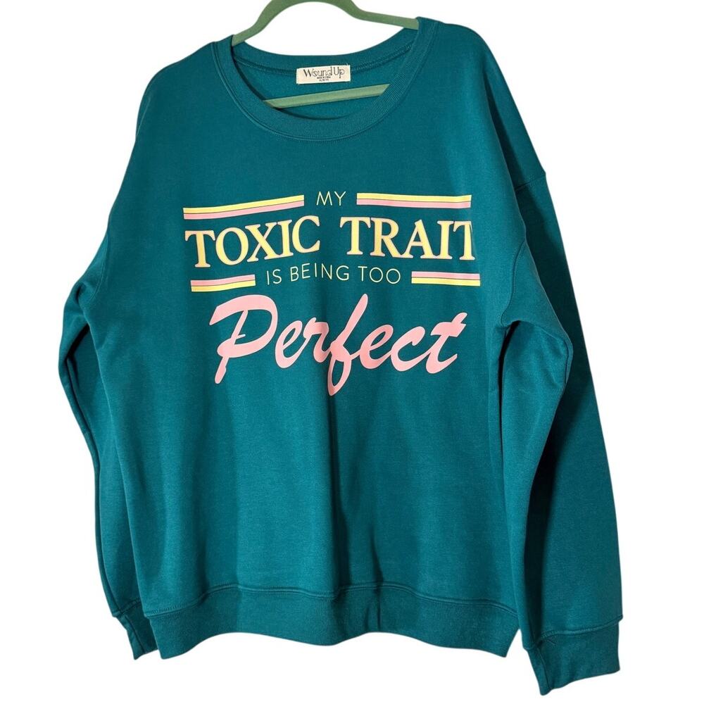NWT Wound Up Women’s XL Graphic Sweatshirt “My Toxic Trait Is Being Too Perfect”
